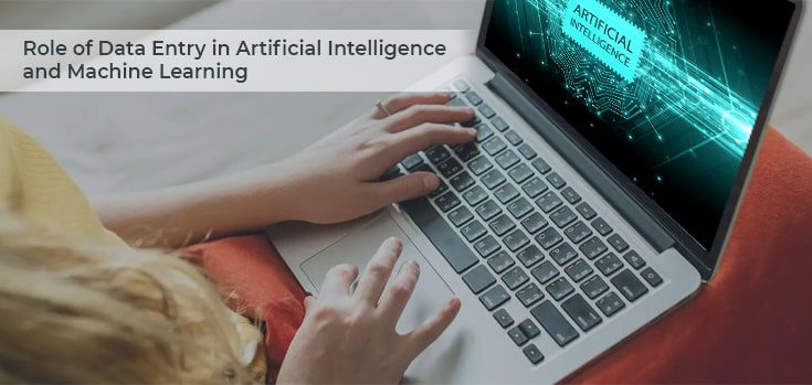 Importance of Data Entry in Artificial Intelligence and Machine Learning