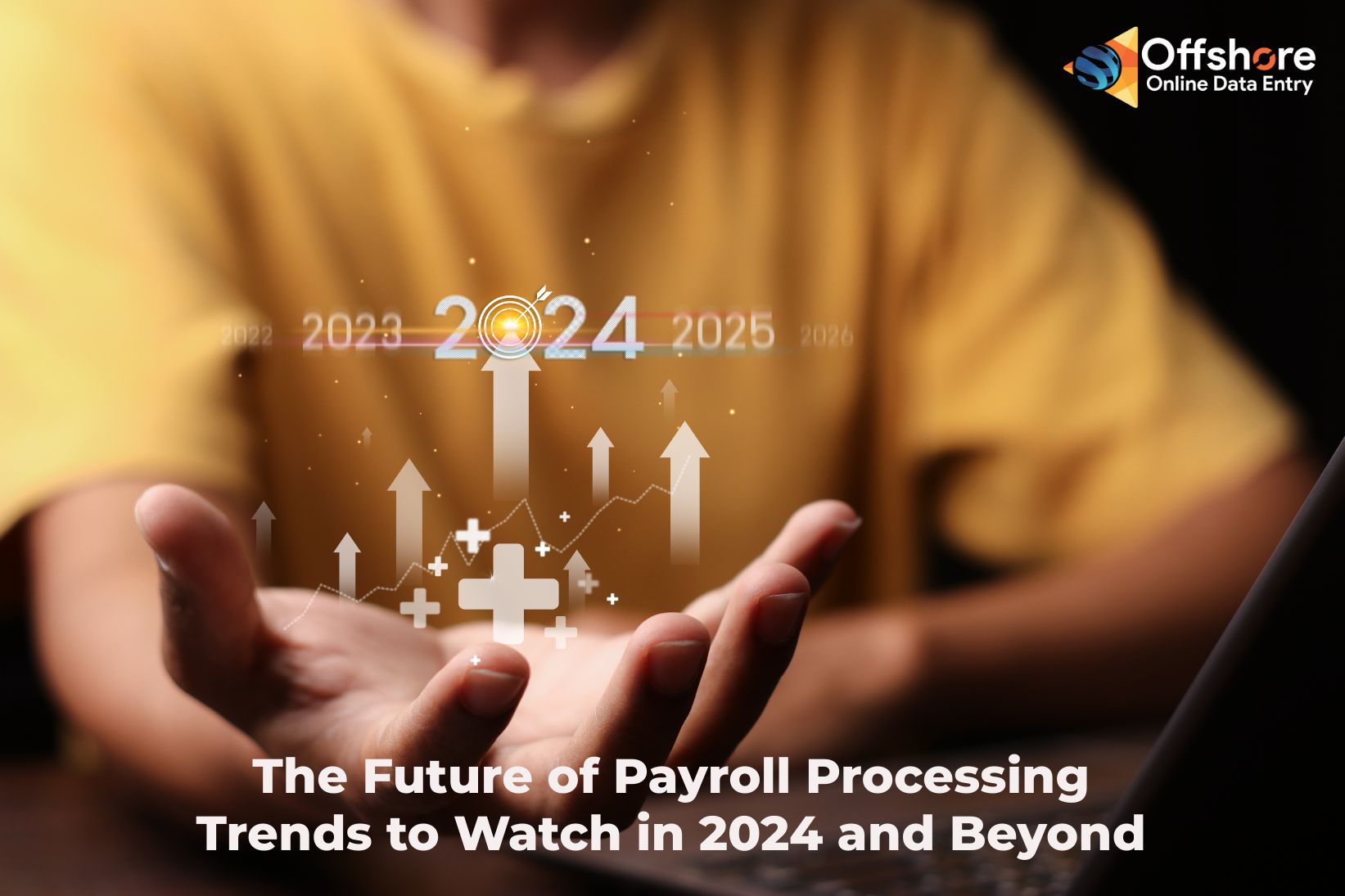 The Future of Payroll Processing Trends to Watch in 2024 and Beyond