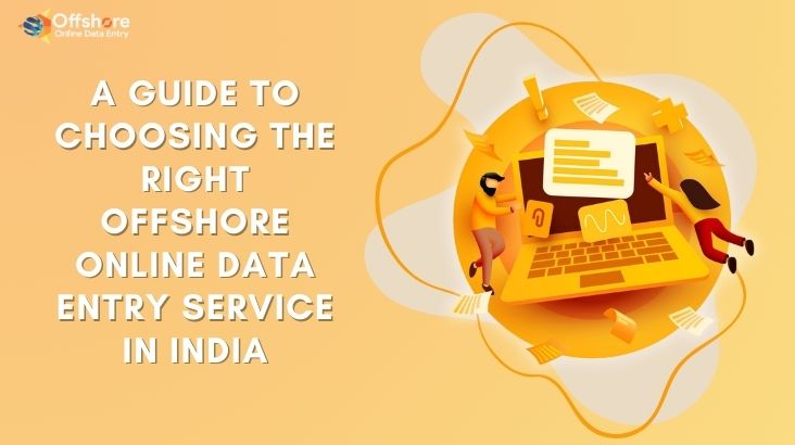 A Guide to Choosing the Right Offshore online Data Entry service in India