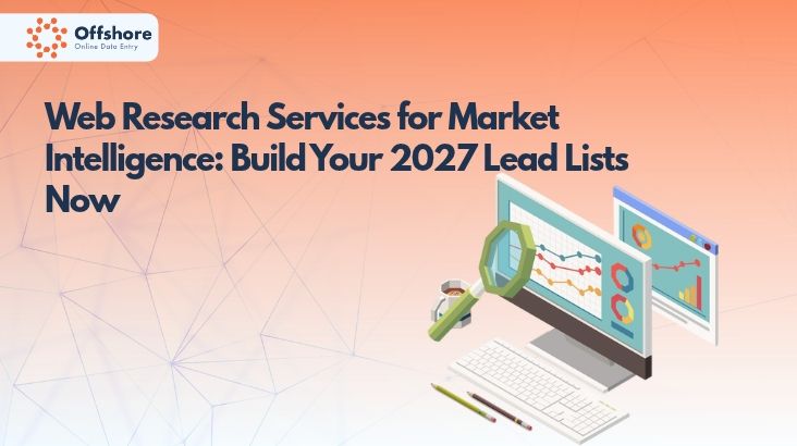 Web Research Services for Market Intelligence: Build Your 2027 Lead Lists Now